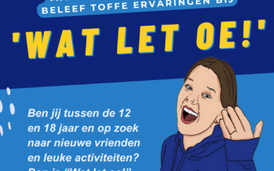 “Wat Let Oe!” – Voor Jongeren tussen 12 en 18 Jaar